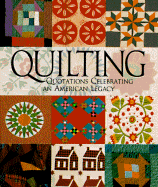 Quilting: Quotations Celebrating an American Legacy