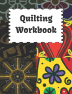Quilting Workbook: 100 Page Quilting Workbook Includes Journaling Paper, Large and Small Hexagon Paper, Graph Paper, and Isometric Paper