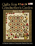 Quilts from Grandmother's Garden: A Fresh Look at English Paper Piecing