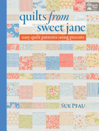Quilts from Sweet Jane: Easy Quilt Patterns Using Precuts