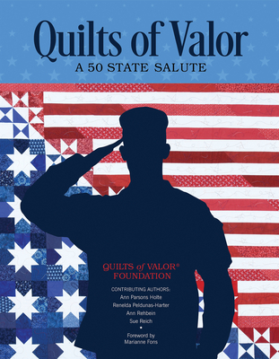 Quilts of Valor: A 50-State Salute - Quilts of Valor Foundation, and Holte, Ann Parsons, and Peldunas-Harter, Renelda