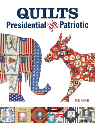 Quilts Presidential and Patriotic - Reich, Sue