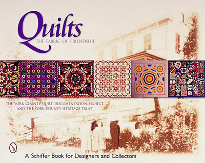 Quilts: The Fabric of Friendship - The York County Quilt Documentation Project & the York County Heritage Trust