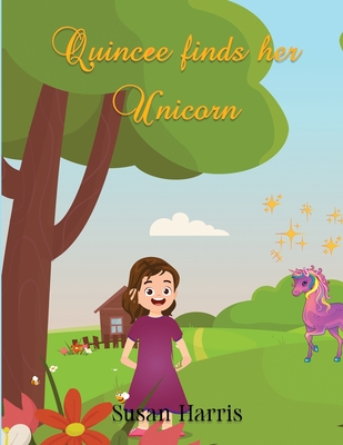 Quincee Finds Her Unicorn - Harris, Susan