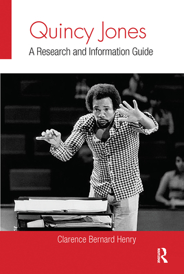 Quincy Jones: A Research and Information Guide - Henry, Clarence Bernard