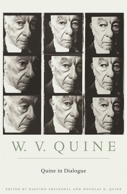 Quine in Dialogue - Quine, Willard Van Orman, and Follesdal, Dagfinn (Editor), and Quine, Douglas Boynton (Editor)