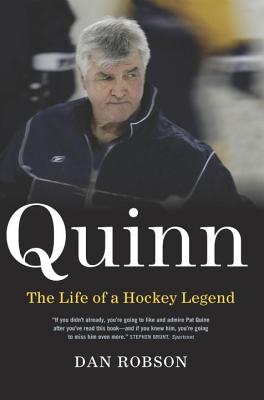 Quinn: The Life of a Hockey Legend - Robson, Dan