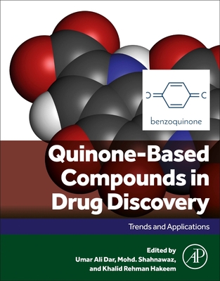 Quinone-Based Compounds in Drug Discovery: Trends and Applications - Dar, Umar Ali (Editor), and Shahnawaz, Mohd (Editor), and Hakeem, Khalid Rehman (Editor)