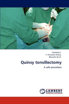 Quinsy Tonsillectomy - S, Sandeep, and Shetty, T Shivaram, and M B, Bharathi