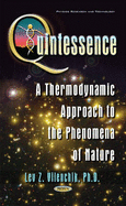 Quintessence: A Thermodynamic Approach to the Phenomena of Nature
