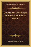 Quinze Ans De Voyages Autour Du Monde V2 (1840)