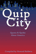 Quip City: Quotes & Quirks about America