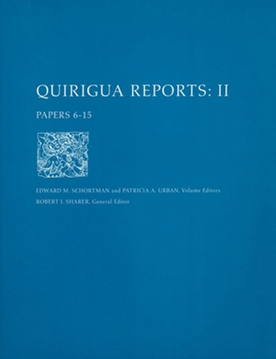Quirigu Reports, Volume II: Papers 6-15 - Schortman, Edward M (Editor), and Urban, Patricia a (Editor)