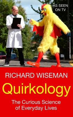 Quirkology: The Curious Science Of Everyday Lives - Wiseman, Richard