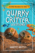 Quirky Critter Devotions: 52 Wild Wonders for Kids