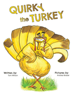 Quirky the Turkey: An Engaging Read-Aloud That Teaches Kids About Friendship, Kindness, and True Beauty Within