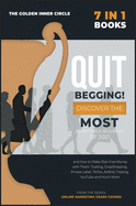 QUIT BEGGING! [7 in 1]: Discover the Most Profitable Business of 2021 and how to Make Risk-Free Money with Them. Trading, DropShipping, Private Label, TikTok, AirBnb, Trading, YouTube and Much More