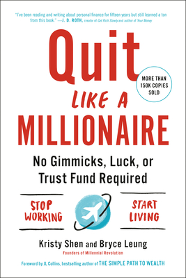 Quit Like a Millionaire: No Gimmicks, Luck, or Trust Fund Required - Shen, Kristy, and Leung, Bryce, and Collins, Jl (Foreword by)