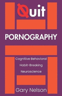Quit Pornography: Restoring Real Connection and Rewiring Your Brain