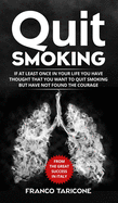 Quit Smoking: If at least once in your life you have thought that you want to quit smoking but have not found the courage