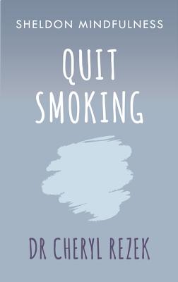 Quit Smoking: Sheldon Mindfulness - Rezek, Cheryl