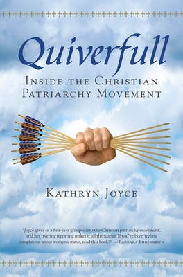 Quiverfull: Inside the Christian Patriarchy Movement - Joyce, Kathryn