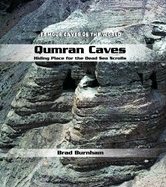Qumran Caves: Hiding Place for the Dead Sea Scrolls