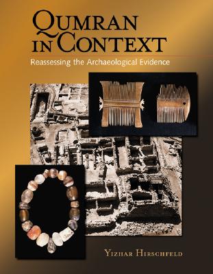 Qumran in Context: Reassessing the Archeological Evidence - Hirschfeld, Yizhar