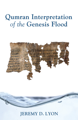 Qumran Interpretation of the Genesis Flood - Lyon, Jeremy D