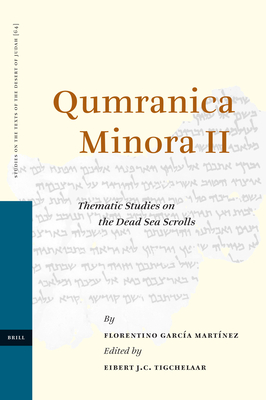 Qumranica Minora II: Thematic Studies on the Dead Sea Scrolls - Garca Martnez, Florentino, and Tigchelaar (Editor)