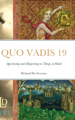 Quo Vadis 19: Questioning and Allegorising on Things at Hand - MC Sweeney, Richard