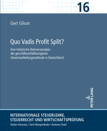 Quo Vadis Profit Split?: Eine holistische Relevanzanalyse der geschaeftsvorfallbezogenen Gewinnaufteilungsmethode in Deutschland