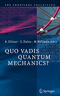 Quo Vadis Quantum Mechanics?