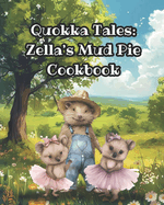 Quokka Tales: Zella's Mud Pie Cookbook