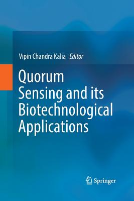 Quorum Sensing and Its Biotechnological Applications - Kalia, Vipin Chandra (Editor)