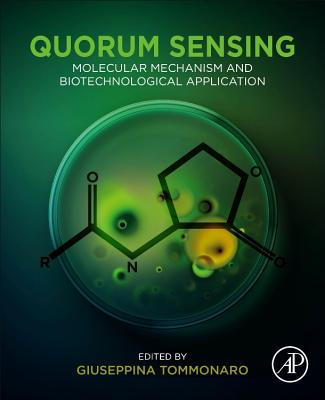 Quorum Sensing: Molecular Mechanism and Biotechnological Application - Tommonaro, Giuseppina (Editor)