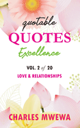 Quotable Quotes Excellence: Vol. 2 of 20 Love & Relationships