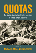 Quotas: The "Jewish Question" and Higher Education in Central Europe, 1880-1945