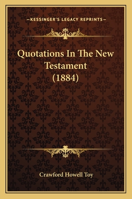 Quotations in the New Testament (1884) - Toy, Crawford Howell