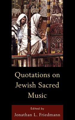 Quotations on Jewish Sacred Music - Friedmann, Jonathan L