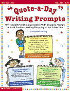 "Quote-A-Day" Writing Prompts: 180 Thought-Provoking Quotations with Engaging Prompts to Spark Students' Writing - Every Day of the School Year - Sweeney, Jacqueline