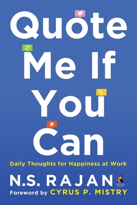 Quote Me if You Can: Daily Thoughts for Happiness at Work - Rajan, N.S.