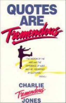 Quotes Are Tremendous - Jones, Charlie Tremendous