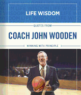 Quotes from Coach John Wooden: Winning With Principle