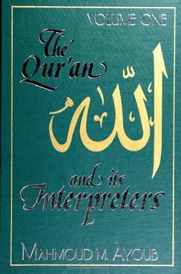 Qur an and Its Interpreters, The, Volume 1 - Ayoub, Mahmoud M