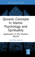 Quranic Concepts in Islamic Psychology and Spirituality: Application in the Modern World