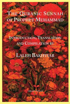 Quranic Sunnah in the Life of Prophet Muhammad - Bakhtiar, Laleh (From an idea by)