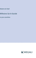 Rflexions Sur le Suicide: en gros caractres