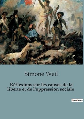 Rflexions sur les causes de la libert et de l'oppression sociale - Weil, Simone