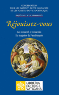 Rjouissez-vous. Aux consacrs et consacres du magistre du magistre du Pape Franois